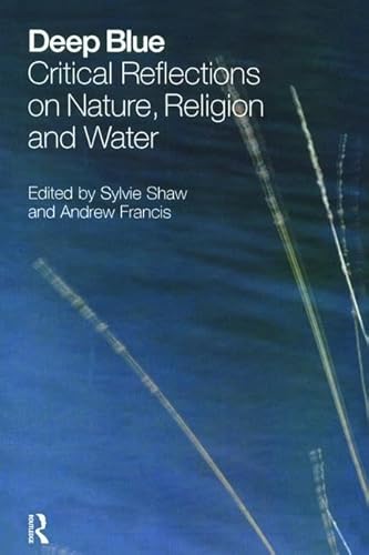 9781138465152: Deep Blue: Critical Reflections on Nature, Religion and Water