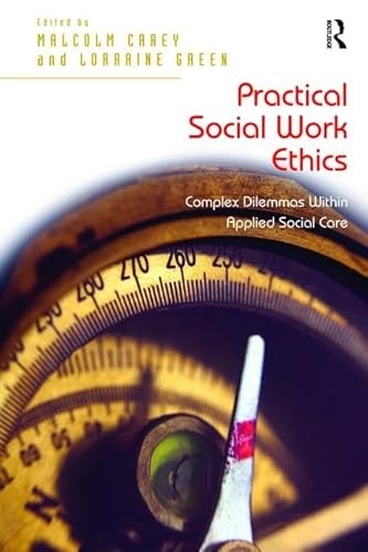 Beispielbild fr Practical Social Work Ethics Complex Dilemmas in Applied Social Care by Green zum Verkauf von PearlPress