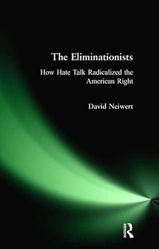 Stock image for Eliminationists: How Hate Talk Radicalized the American Right for sale by Books From California