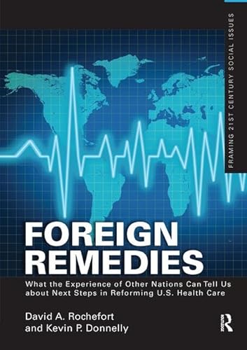 Imagen de archivo de Foreign Remedies: What the Experience of Other Nations Can Tell Us about Next Steps in Reforming U.S. Health Care a la venta por Chiron Media