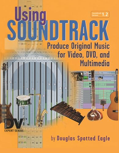 9781138468399: Using Soundtrack: Produce Original Music for Video, DVD, and Multimedia