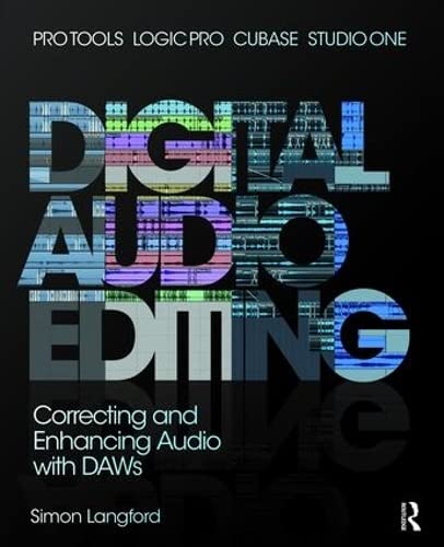 9781138468887: Digital Audio Editing: Correcting and Enhancing Audio in Pro Tools, Logic Pro, Cubase, and Studio One
