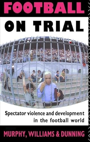9781138469211: Football on Trial: Spectator Violence and Development in the Football World