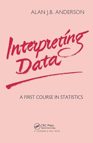 9781138469730: Interpreting Data: A First Course in Statistics (Chapman & Hall/CRC Texts in Statistical Science)