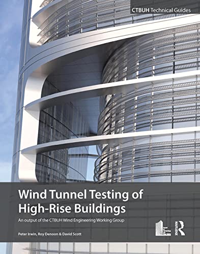 9781138470439: Wind Tunnel Testing of High-Rise Buildings: An output of the CTBUH Wind Engineering Working Group (Ctbuh Technical Guides)