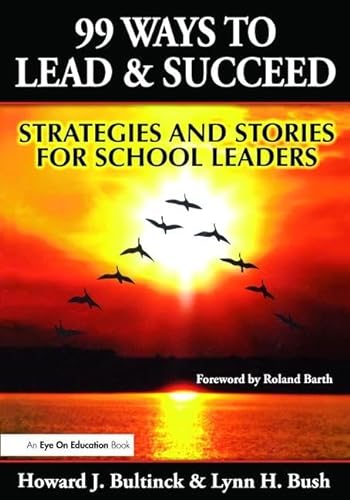 Stock image for 99 Ways to Lead & Succeed: Strategies and Stories for School Leaders for sale by Chiron Media