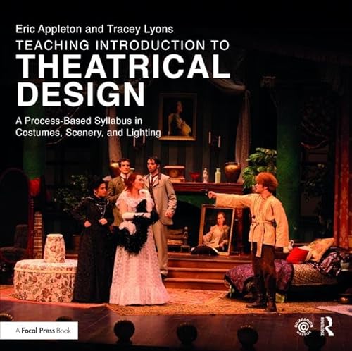 9781138473287: Teaching Introduction to Theatrical Design: A Process Based Syllabus in Costumes, Scenery, and Lighting