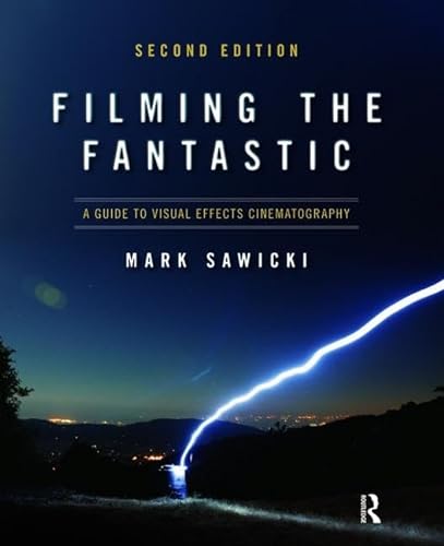 Stock image for Filming the Fantastic: A Guide to Visual Effects Cinematography for sale by Chiron Media