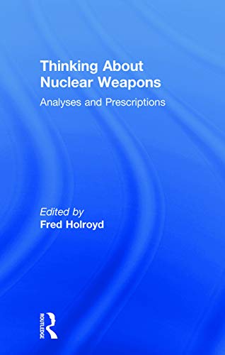 9781138474321: Thinking About Nuclear Weapons: Analyses and Prescriptions