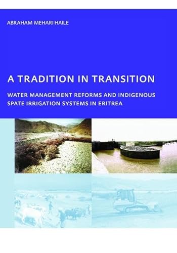 9781138474727: A Tradition in Transition, Water Management Reforms and Indigenous Spate Irrigation Systems in Eritrea: PhD, UNESCO-IHE Institute for Water Education, Delft, The Netherlands