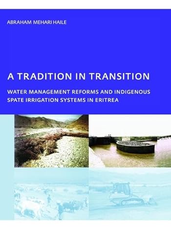 9781138474727: A Tradition in Transition, Water Management Reforms and Indigenous Spate Irrigation Systems in Eritrea: PhD, UNESCO-IHE Institute for Water Education, Delft, The Netherlands