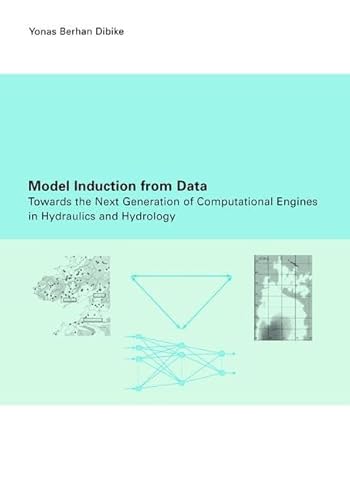 Imagen de archivo de Model Induction from Data: Towards the next generation of computational engines in hydraulics and hydrology a la venta por Majestic Books