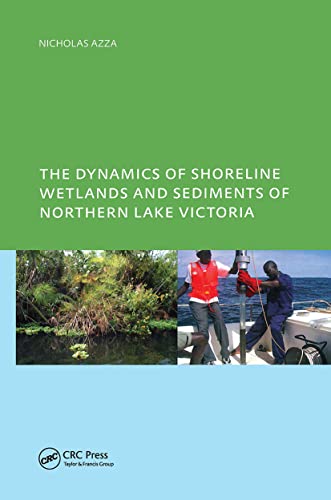 Stock image for The Dynamics of Shoreline Wetlands and Sediments of Northern Lake Victoria for sale by Blackwell's