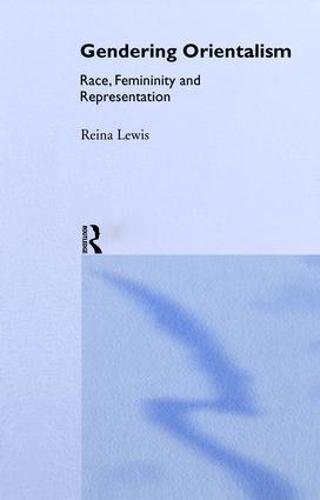 9781138475571: Gendering Orientalism: Race, Femininity and Representation