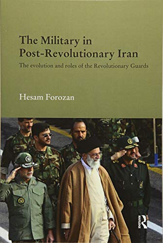 9781138476318: The Military in Post-Revolutionary Iran (Durham Modern Middle East and Islamic World Series)