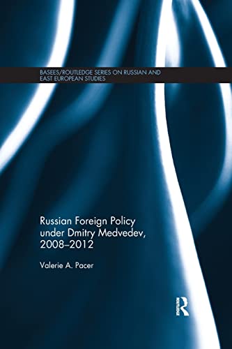 9781138476806: Russian Foreign Policy under Dmitry Medvedev, 2008-2012 (BASEES/Routledge Series on Russian and East European Studies)