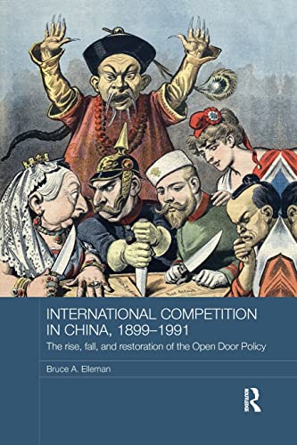 Beispielbild fr International Competition in China, 1899-1991: The Rise, Fall, and Restoration of the Open Door Policy zum Verkauf von Blackwell's