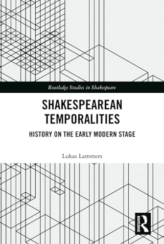 Stock image for Shakespearean Temporalities: History on the Early Modern Stage (Routledge Studies in Shakespeare) for sale by Chiron Media