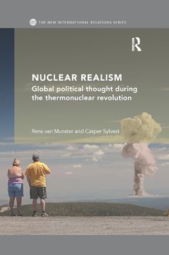Imagen de archivo de Nuclear Realism: Global political thought during the thermonuclear revolution (New International Relations) a la venta por Revaluation Books