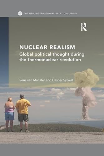 Stock image for Nuclear Realism: Global political thought during the thermonuclear revolution (New International Relations) for sale by Revaluation Books