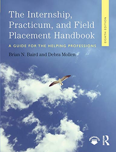 9781138478701: The Internship, Practicum, and Field Placement Handbook: A Guide for the Helping Professions