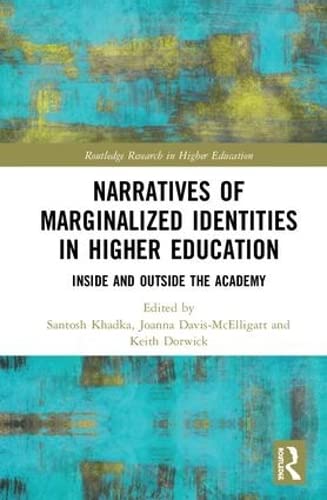 9781138478787: Narratives of Marginalized Identities in Higher Education: Inside and Outside the Academy (Routledge Research in Higher Education)