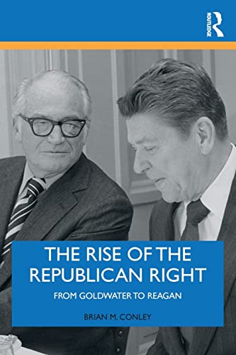 Beispielbild fr The Rise of the Republican Right zum Verkauf von Blackwell's