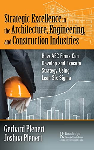 Imagen de archivo de Strategic Excellence in the Architecture, Engineering, and Construction Industries: How AEC Firms Can Develop and Execute Strategy Using Lean Six Sigma a la venta por Blackwell's