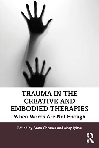 Stock image for Trauma in the Creative and Embodied Therapies: When Words are Not Enough for sale by WorldofBooks