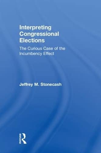 Beispielbild fr Interpreting Congressional Elections : The Curious Case of the Incumbency Effect zum Verkauf von Buchpark