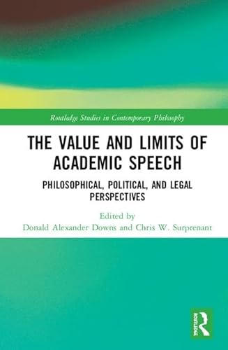 Imagen de archivo de The Value and Limits of Academic Speech: Philosophical, Political, and Legal Perspectives (Routledge Studies in Contemporary Philosophy) a la venta por Chiron Media