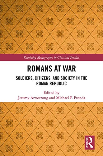 Imagen de archivo de Romans at War: Citizens and Society in the Roman Republic (Routledge Monographs in Classical Studies) a la venta por Chiron Media