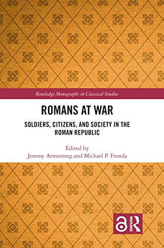 9781138480193: Romans at War: Soldiers, Citizens, and Society in the Roman Republic (Routledge Monographs in Classical Studies)