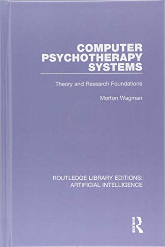 9781138480407: Computer Psychotherapy Systems: Theory and Research Foundations (Routledge Library Editions: Artificial Intelligence)