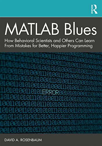 Stock image for MATLAB Blues: How Behavioral Scientists and Others Can Learn From Mistakes for Better, Happier Programming for sale by Books From California