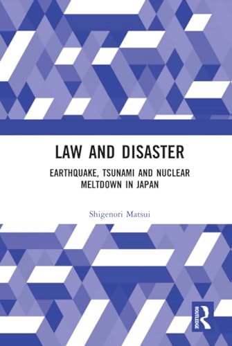 Beispielbild fr Law and Disaster: Earthquake, Tsunami and Nuclear Meltdown in Japan zum Verkauf von Chiron Media