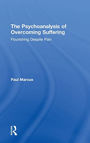 Stock image for The Psychoanalysis of Overcoming Suffering: Flourishing Despite Pain for sale by Blackwell's