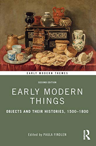 Beispielbild fr Early Modern Things: Objects and their Histories, 1500-1800 (Early Modern Themes) zum Verkauf von Monster Bookshop