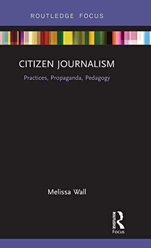 Stock image for Citizen Journalism: Practices, Propaganda, Pedagogy (Disruptions) for sale by Chiron Media