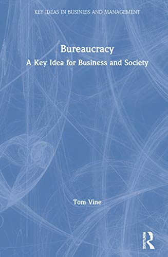 Stock image for Bureaucracy: A Key Idea for Business and Society (Key Ideas in Business and Management) for sale by Chiron Media