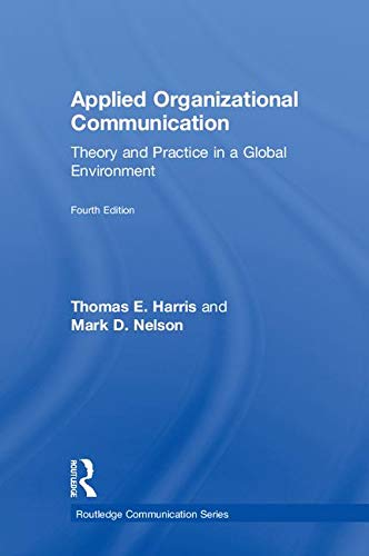 9781138483484: Applied Organizational Communication: Theory and Practice in a Global Environment (Routledge Communication Series)