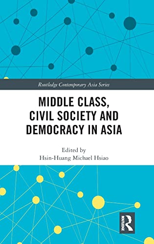 Imagen de archivo de Middle Class, Civil Society and Democracy in Asia (Routledge Contemporary Asia Series) a la venta por Reuseabook