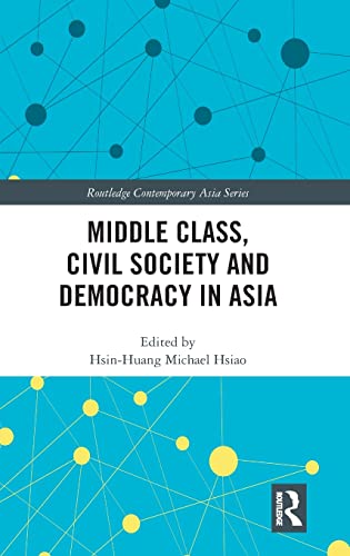 9781138483675: Middle Class, Civil Society and Democracy in Asia (Routledge Contemporary Asia Series)