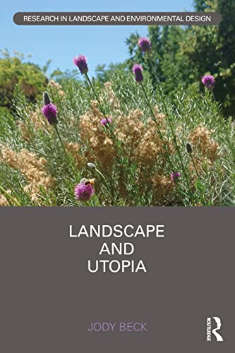 9781138483866: Landscape and Utopia (Routledge Research in Landscape and Environmental Design)