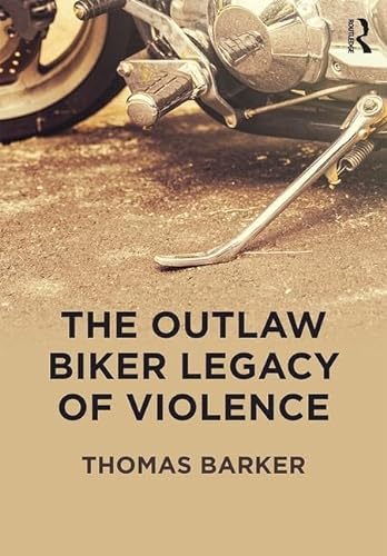 Stock image for The Outlaw Biker Legacy of Violence for sale by Blackwell's
