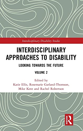 Stock image for Interdisciplinary Approaches to Disability: Looking Towards the Future (Interdisciplinary Disability Studies) for sale by Chiron Media