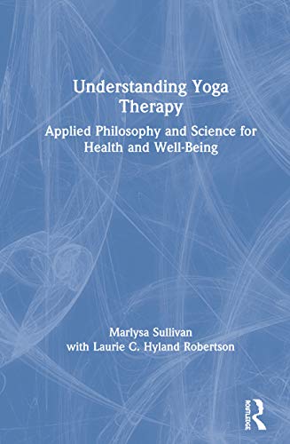 Stock image for Understanding Yoga Therapy: Applied Philosophy and Science for Health and Well-Being for sale by Chiron Media
