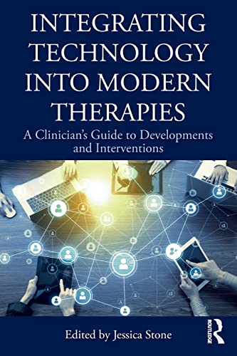 Stock image for Integrating Technology into Modern Therapies: A Clinicians Guide to Developments and Interventions for sale by Chiron Media