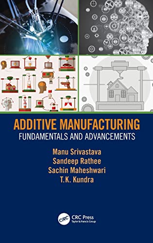 9781138485457: Additive Manufacturing: Fundamentals and Advancements