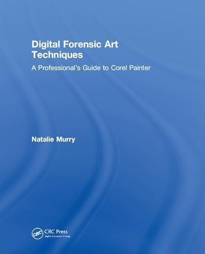 Imagen de archivo de Digital Forensic Art Techniques: A Professionals Guide to Corel Painter a la venta por Chiron Media